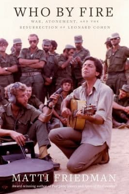 Who By Fire: war, atonement and the resurrection of Leonard Cohen 