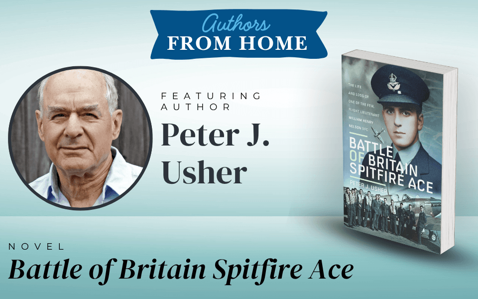 Authors from Home | Battle of Britain Spitfire Ace by Author Peter Usher