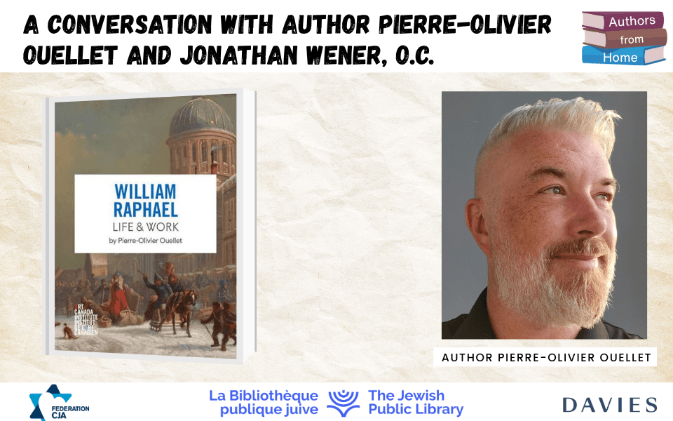Authors from Home | William Raphael Life & Work by Pierre-Olivier Ouellet ft. Jonathan Wener O.C.