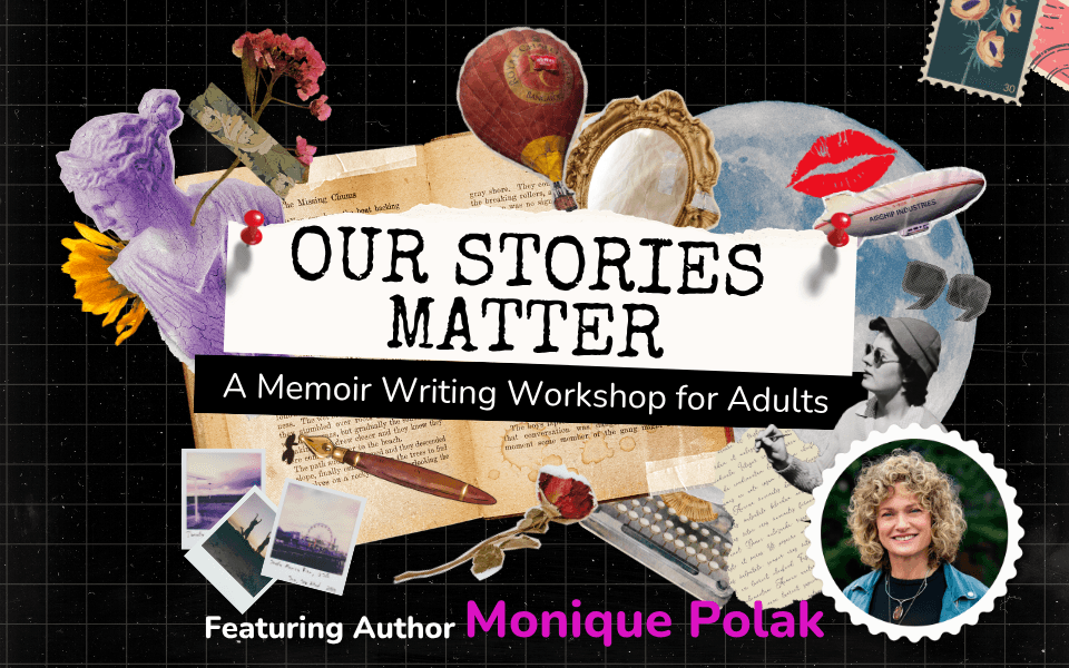 Our Stories Matter: A Memoir Writing Workshop for Adults